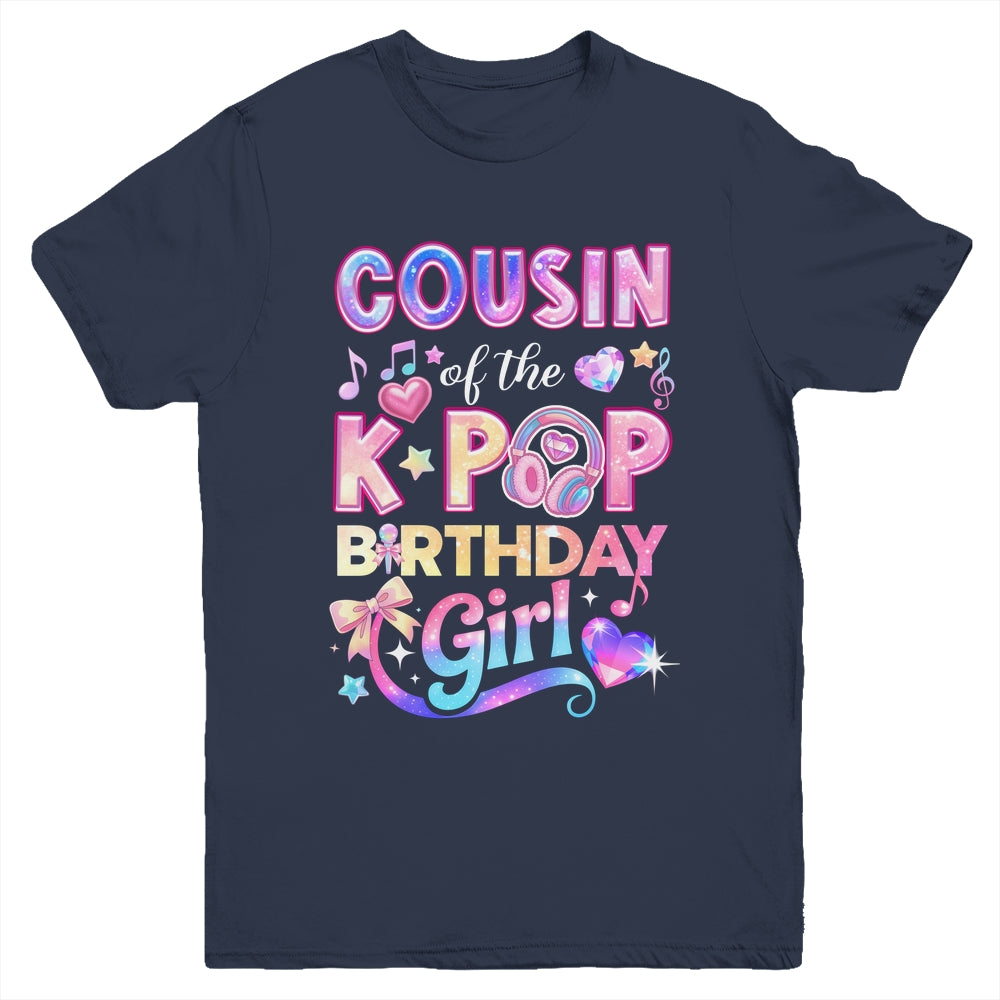 Cousin Of The K-Pop Birthday Girls Korean Music Lovers Youth Shirt | siriusteestore