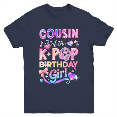 Cousin Of The K-Pop Birthday Girls Korean Music Lovers Youth Shirt | siriusteestore