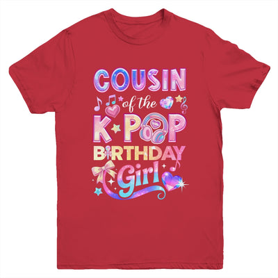 Cousin Of The K-Pop Birthday Girls Korean Music Lovers Youth Shirt | siriusteestore