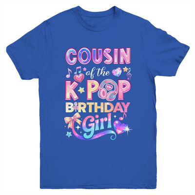 Cousin Of The K-Pop Birthday Girls Korean Music Lovers Youth Shirt | siriusteestore