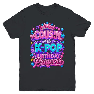 Cousin Of The K-Pop Birthday Princess Korean Music Lovers Youth Shirt | siriusteestore