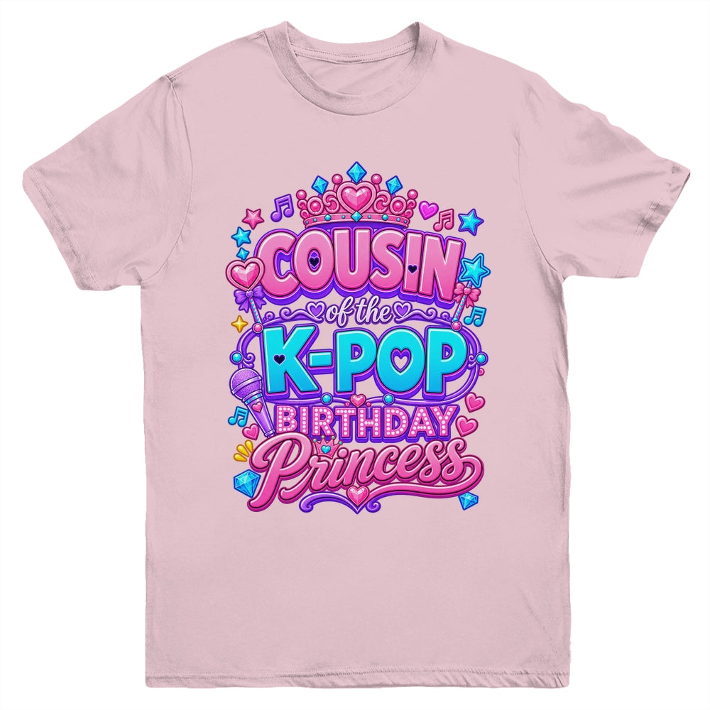 Cousin Of The K-Pop Birthday Princess Korean Music Lovers Youth Shirt | siriusteestore