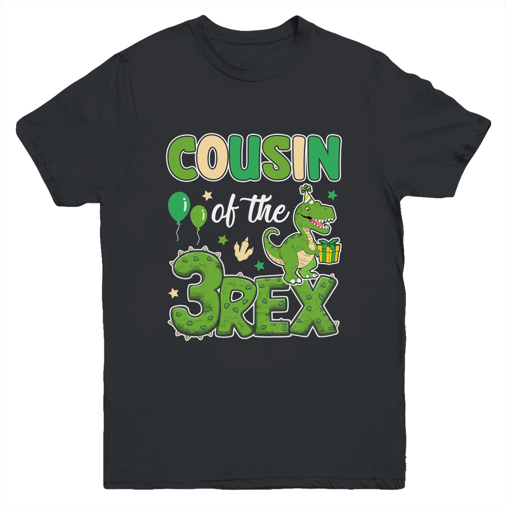 Cousin Of The Three Rex Birthday Dinosaur Family Matching Youth Shirt | siriusteestore