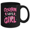 Cousin Says Girl Gender Reveal Team Girl Pregnancy Cousins Mug | siriusteestore