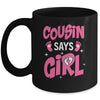 Cousin Says Girl Gender Reveal Team Girl Pregnancy Cousins Mug | siriusteestore