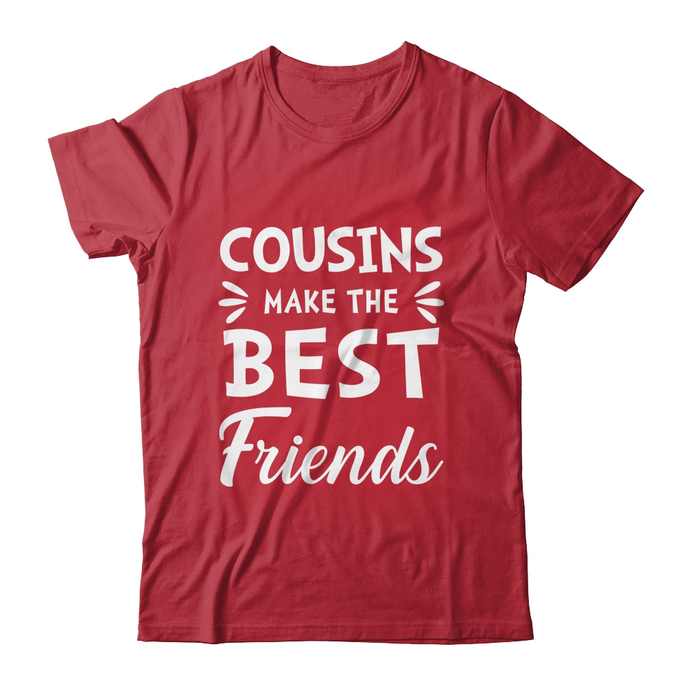 Cousins Make The Best Friends Funny Happy Family Shirt & Tank Top | siriusteestore