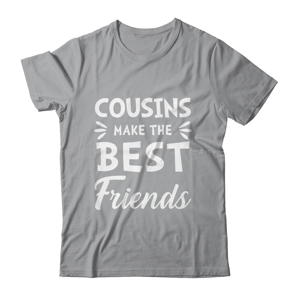 Cousins Make The Best Friends Funny Happy Family Shirt & Tank Top | siriusteestore