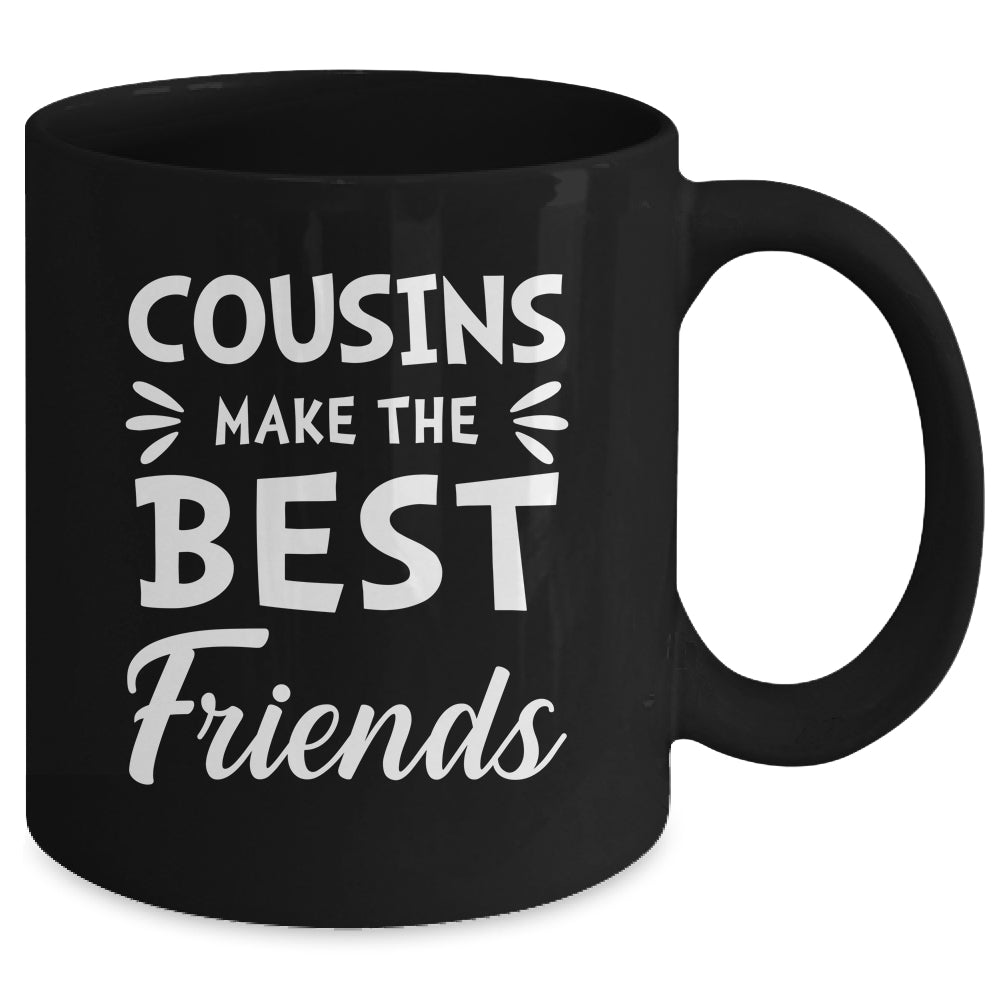 Cousins Make The Best Friends Funny Happy Family Mug | siriusteestore