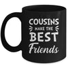 Cousins Make The Best Friends Funny Happy Family Mug | siriusteestore