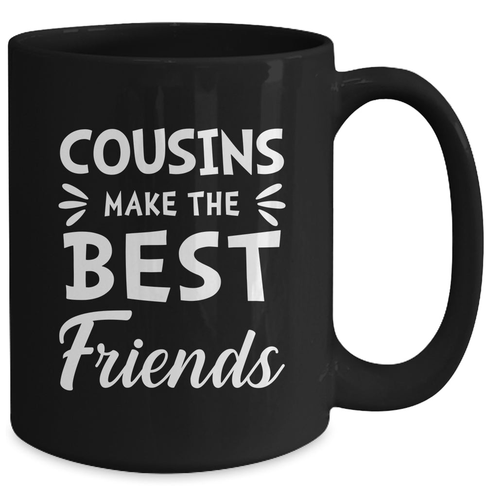 Cousins Make The Best Friends Funny Happy Family Mug | siriusteestore