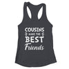 Cousins Make The Best Friends Funny Happy Family Shirt & Tank Top | siriusteestore