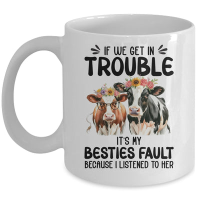 Cow If We Get In Trouble It's My Besties Fault Funny Women Mug | siriusteestore