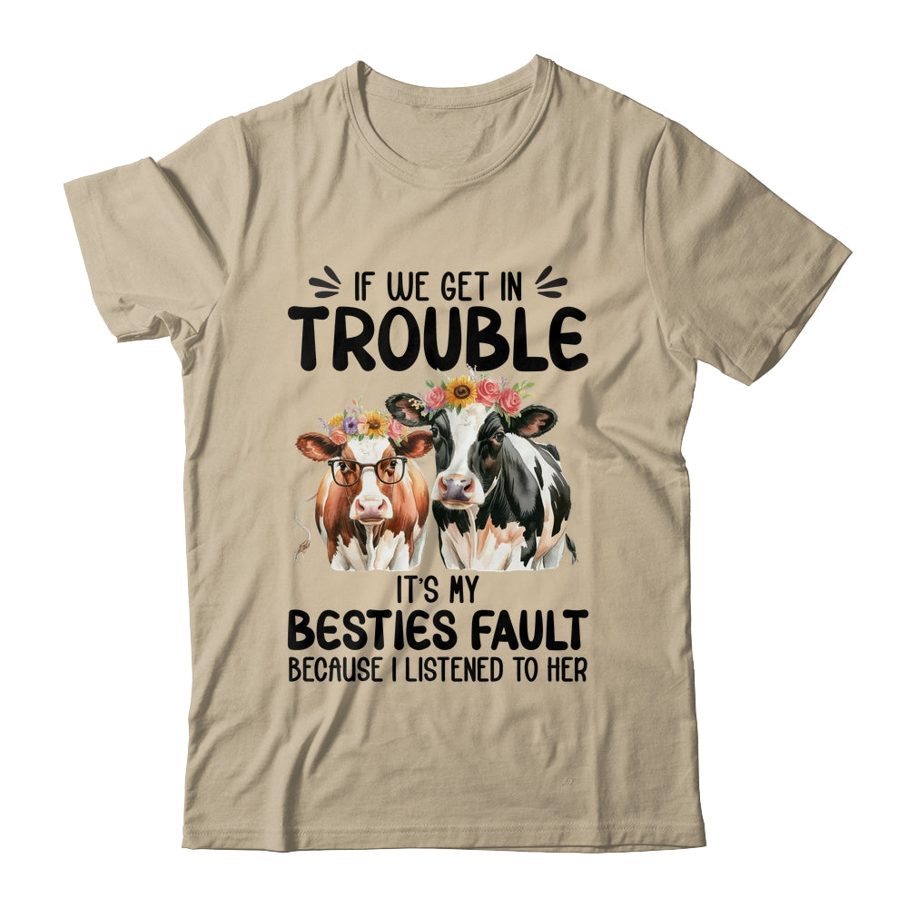 Cow If We Get In Trouble It's My Besties Fault Funny Women Shirt & Tank Top | siriusteestore