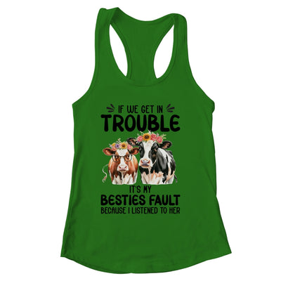 Cow If We Get In Trouble It's My Besties Fault Funny Women Shirt & Tank Top | siriusteestore