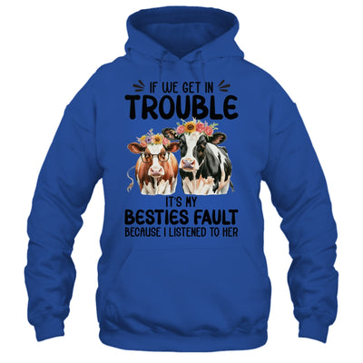 Cow If We Get In Trouble It's My Besties Fault Funny Women Shirt & Tank Top | siriusteestore