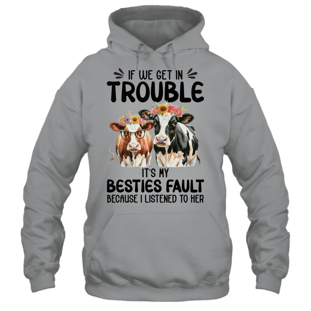 Cow If We Get In Trouble It's My Besties Fault Funny Women Shirt & Tank Top | siriusteestore