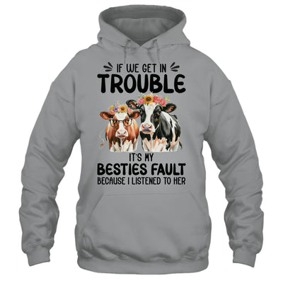 Cow If We Get In Trouble It's My Besties Fault Funny Women Shirt & Tank Top | siriusteestore