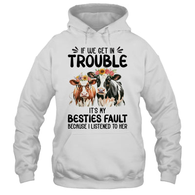 Cow If We Get In Trouble It's My Besties Fault Funny Women Shirt & Tank Top | siriusteestore
