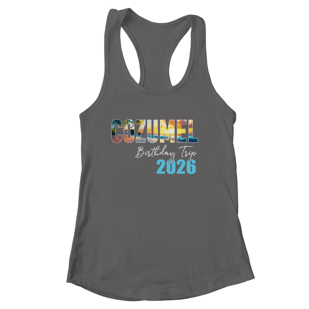 Cozumel Birthday Trip 2026 Vacation Party Crew Cruise Shirt & Tank Top | siriusteestore