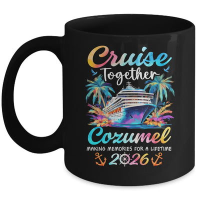 Cozumel Cruise 2026 Family Vacation Cruisin’ Together Mug | siriusteestore