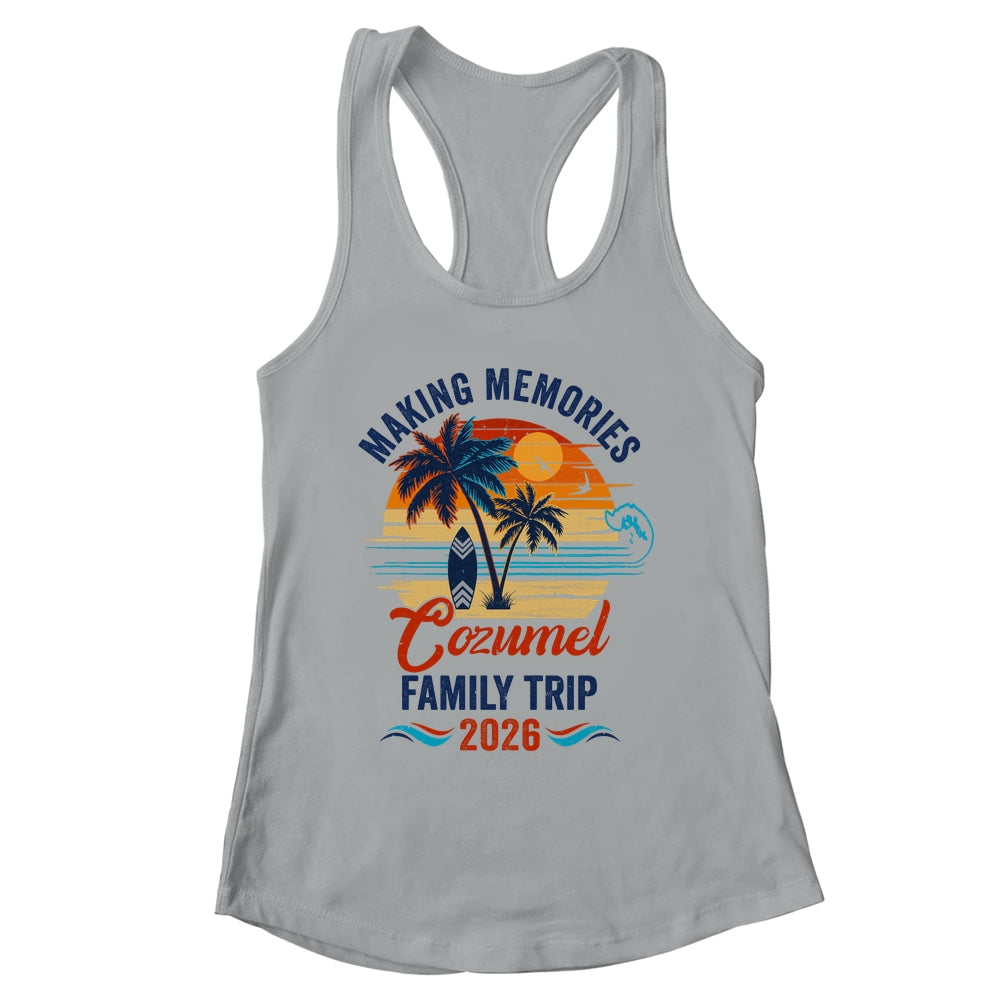 Cozumel Family Vacation 2026 Making Memories Trip Shirt & Tank Top | siriusteestore