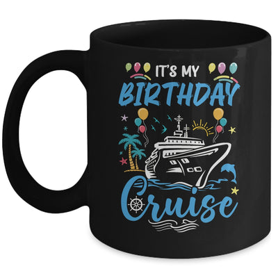 Cruise Birthday Party Vacation Trip It's My Birthday Cruise Mug | siriusteestore