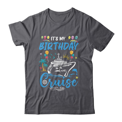 Cruise Birthday Party Vacation Trip It's My Birthday Cruise Shirt & Tank Top | siriusteestore