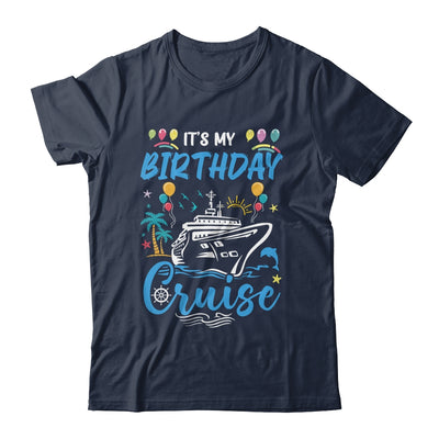 Cruise Birthday Party Vacation Trip It's My Birthday Cruise Shirt & Tank Top | siriusteestore