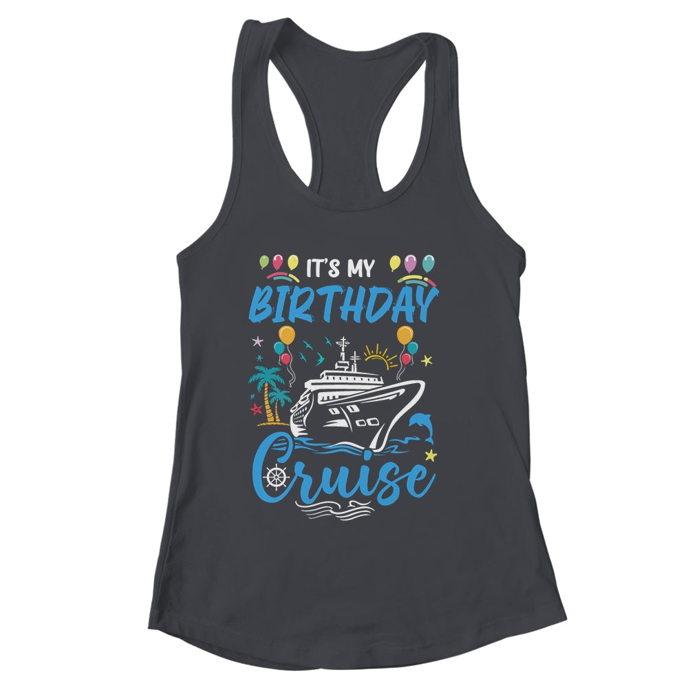Cruise Birthday Party Vacation Trip It's My Birthday Cruise Shirt & Tank Top | siriusteestore