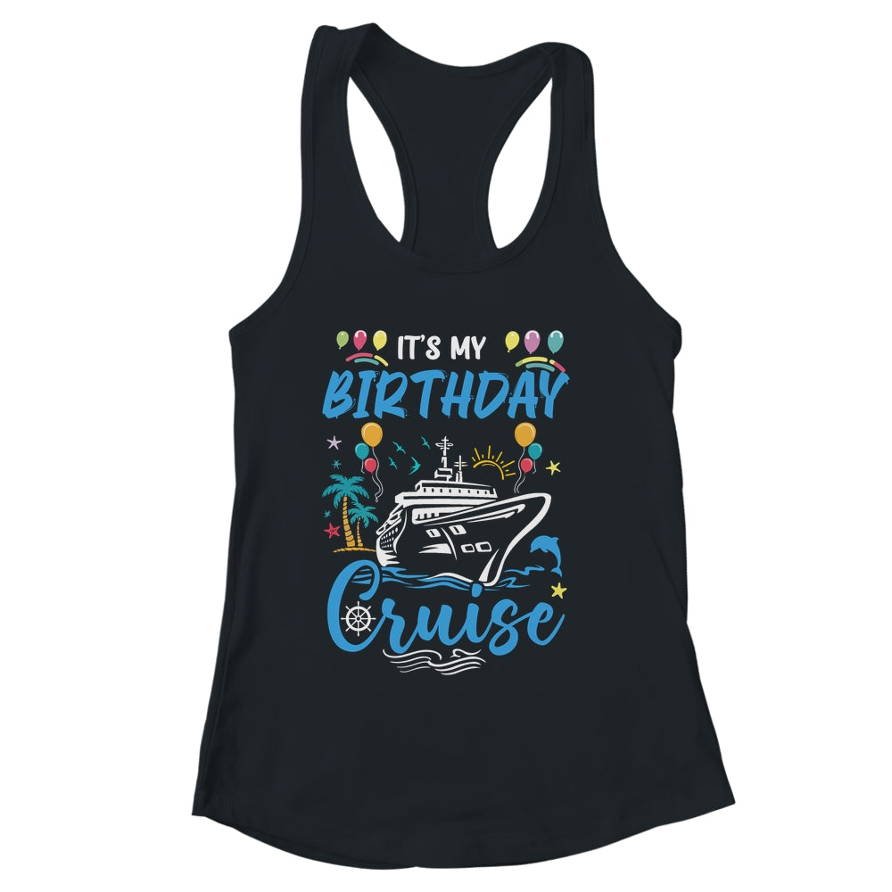 Cruise Birthday Party Vacation Trip It's My Birthday Cruise Shirt & Tank Top | siriusteestore