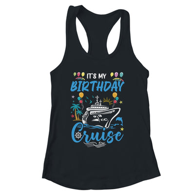 Cruise Birthday Party Vacation Trip It's My Birthday Cruise Shirt & Tank Top | siriusteestore