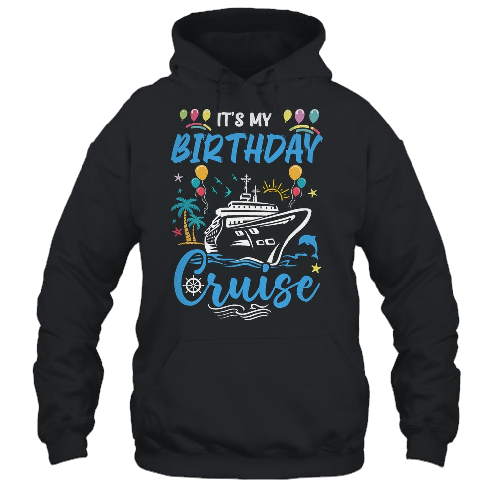 Cruise Birthday Party Vacation Trip It's My Birthday Cruise Shirt & Tank Top | siriusteestore