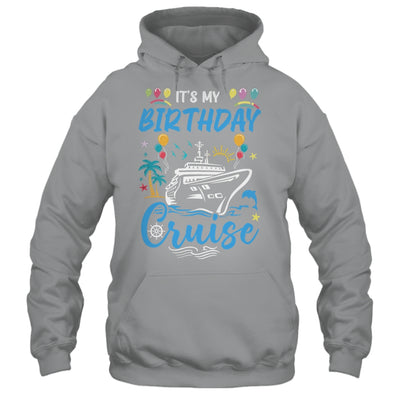 Cruise Birthday Party Vacation Trip It's My Birthday Cruise Shirt & Tank Top | siriusteestore