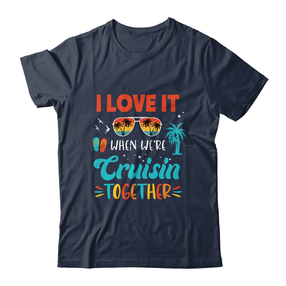 Cruise Ship Vacation Friends Buddies Couples Girl I Love It Shirt & Tank Top | siriusteestore