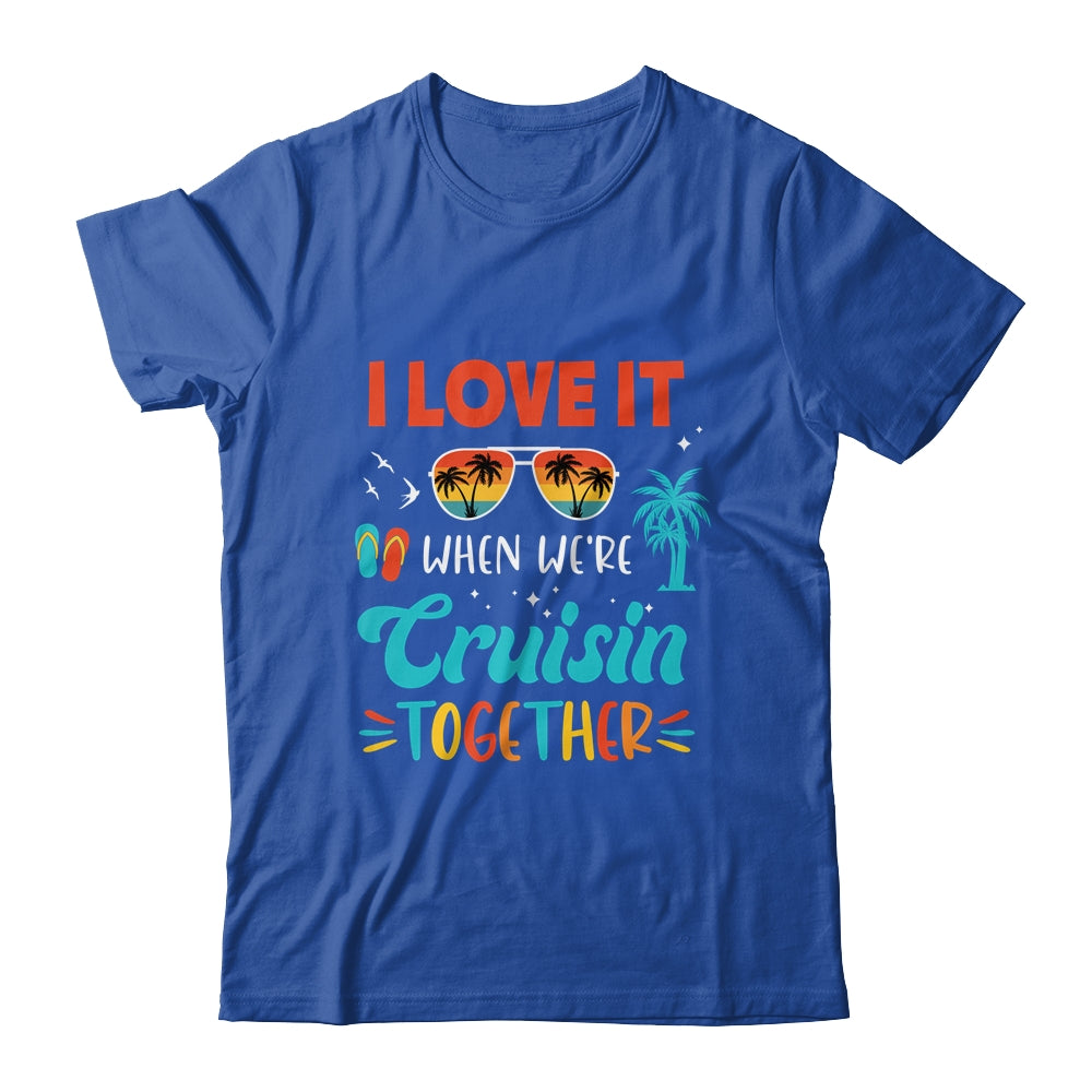 Cruise Ship Vacation Friends Buddies Couples Girl I Love It Shirt & Tank Top | siriusteestore