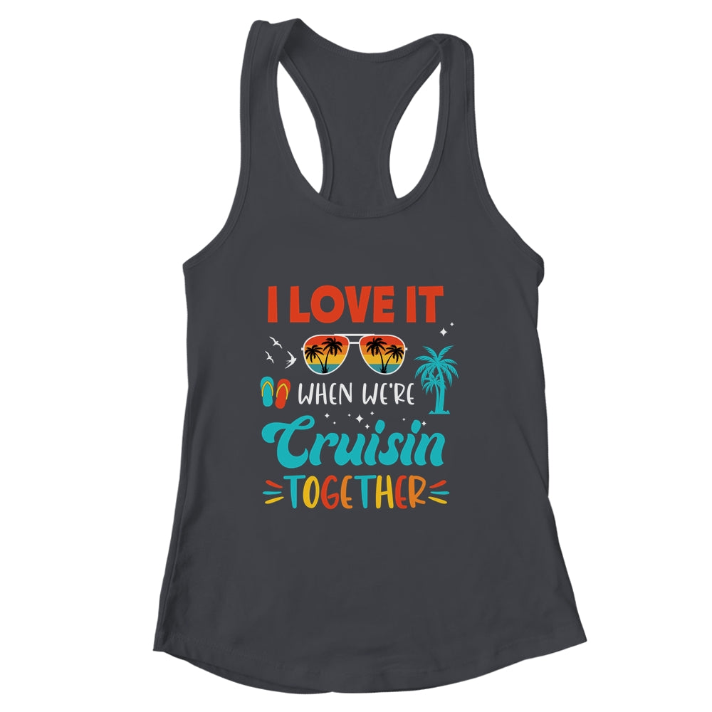 Cruise Ship Vacation Friends Buddies Couples Girl I Love It Shirt & Tank Top | siriusteestore