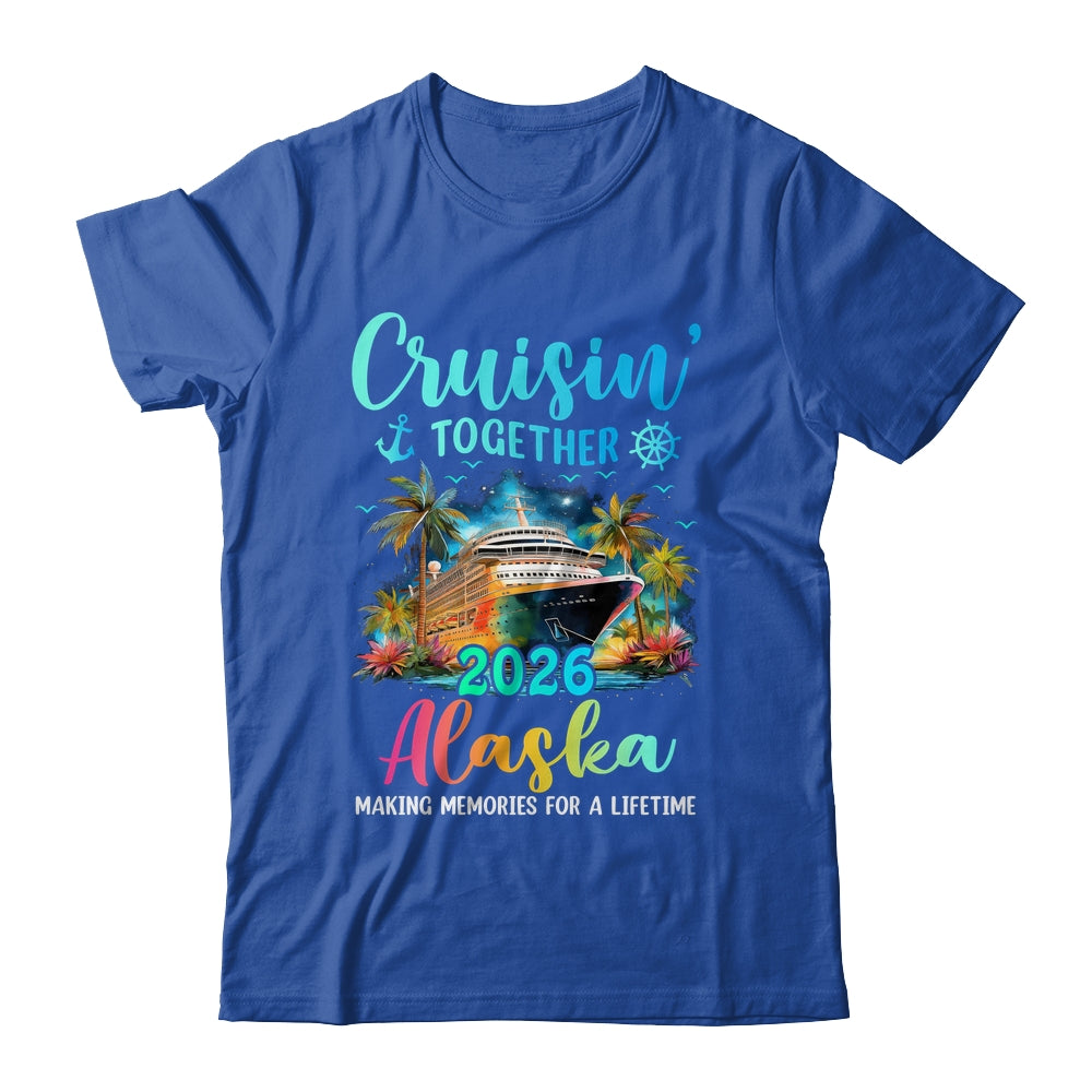 Cruisin' Together Alaska 2026 Family Cruise Vacation Shirt & Tank Top | siriusteestore