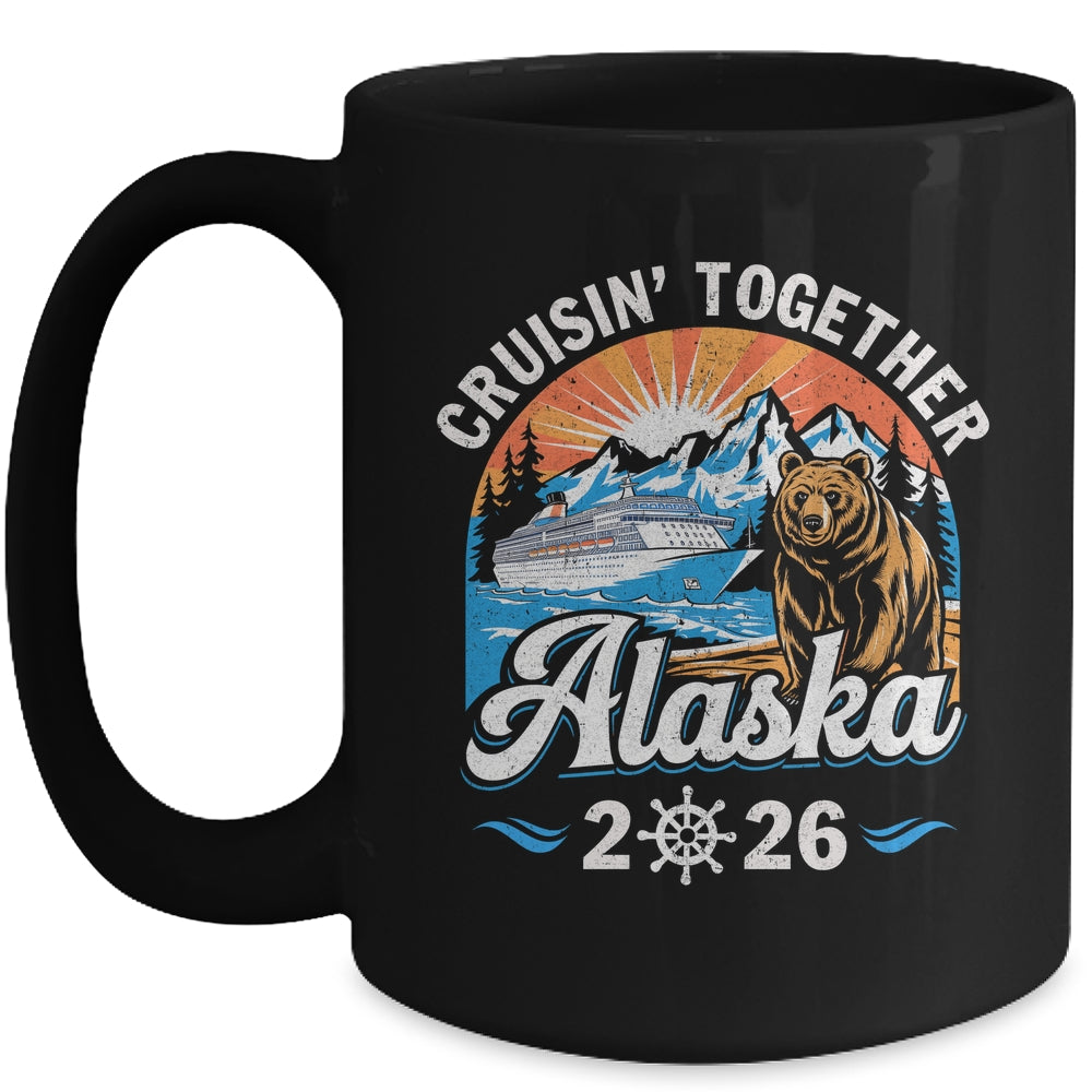 Cruisin Together Alaska 2026 Family Friend Alaska Cruise Mug | siriusteestore