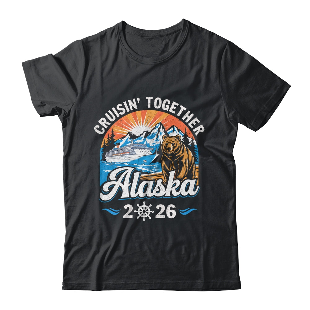Cruisin Together Alaska 2026 Family Friend Alaska Cruise Shirt & Hoodie | siriusteestore