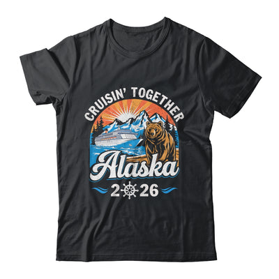 Cruisin Together Alaska 2026 Family Friend Alaska Cruise Shirt & Hoodie | siriusteestore