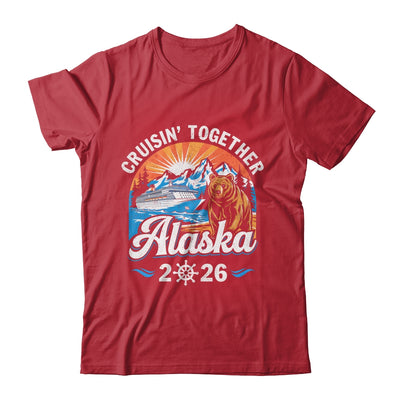 Cruisin Together Alaska 2026 Family Friend Alaska Cruise Shirt & Hoodie | siriusteestore