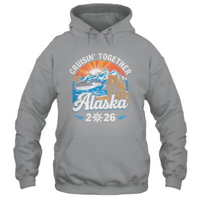 Cruisin Together Alaska 2026 Family Friend Alaska Cruise Shirt & Hoodie | siriusteestore