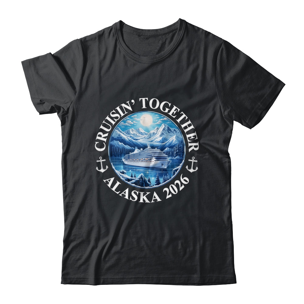 Cruisin' Together Alaska 2026 Matching Family Group Shirt & Hoodie | siriusteestore