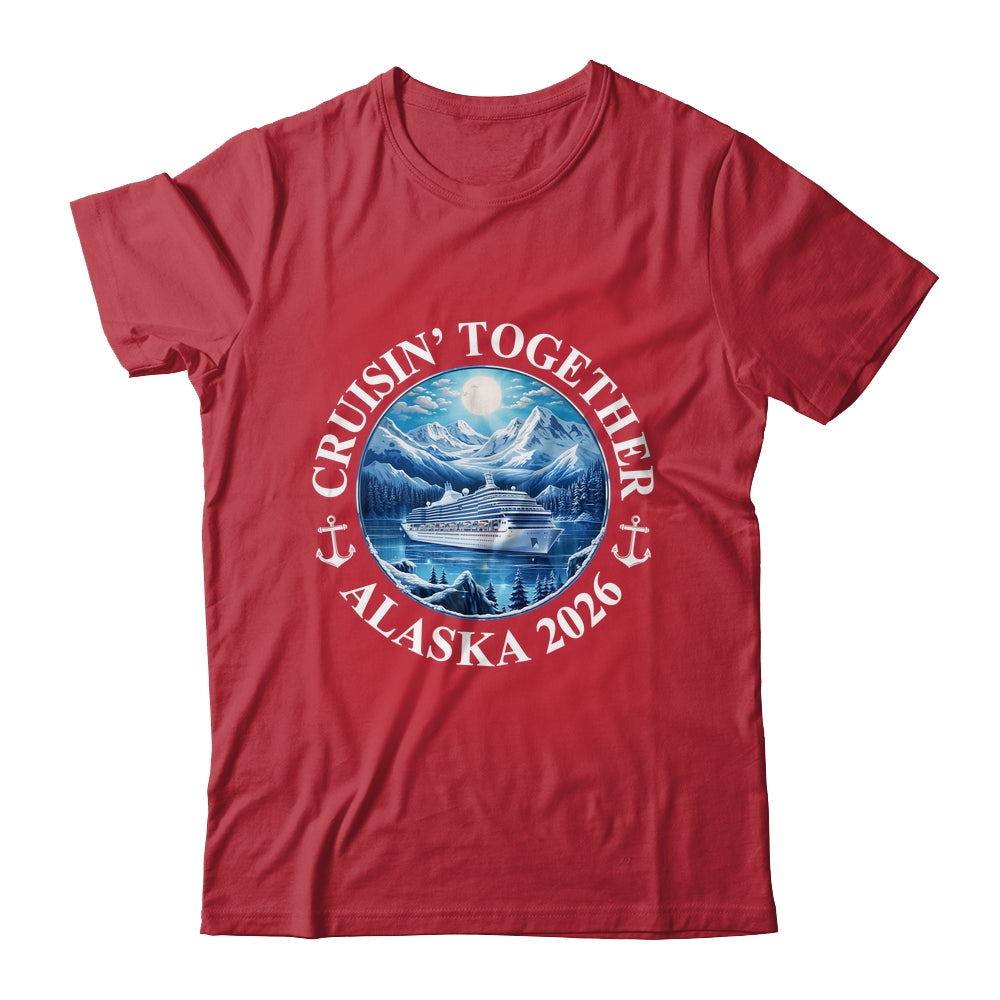 Cruisin' Together Alaska 2026 Matching Family Group Shirt & Hoodie | siriusteestore