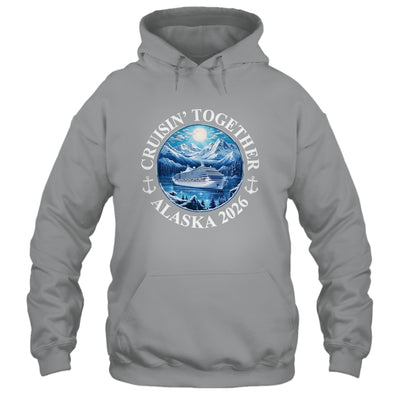 Cruisin' Together Alaska 2026 Matching Family Group Shirt & Hoodie | siriusteestore