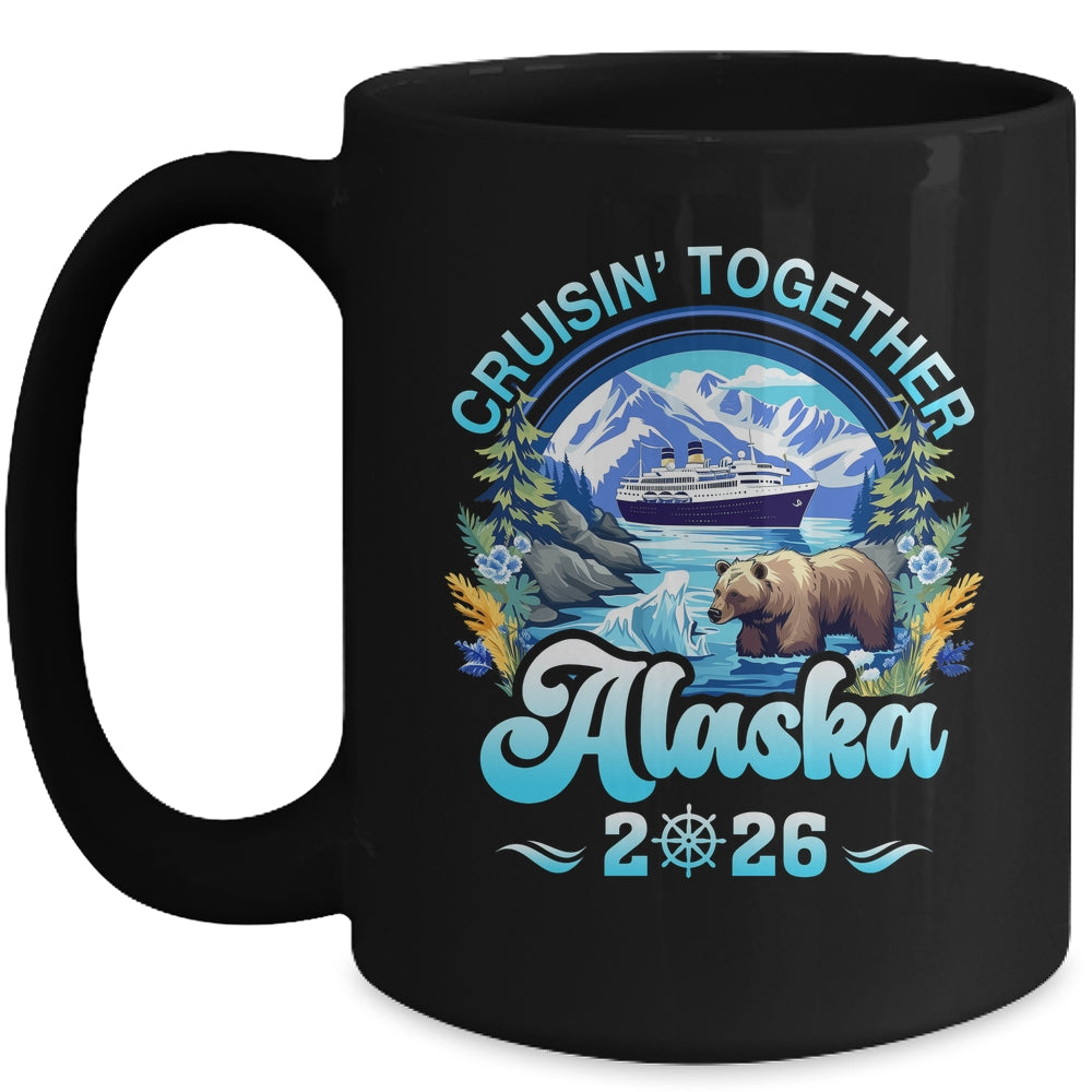 Cruisin Together Alaska Family Friend Alaska Cruise 2026 Mug | siriusteestore