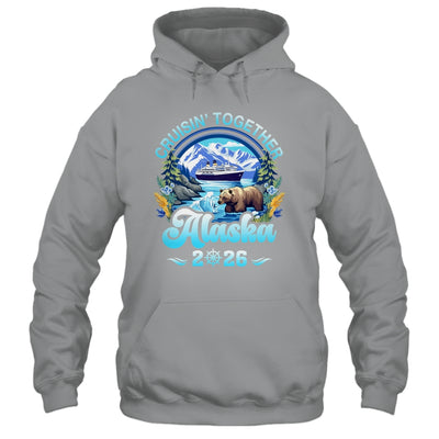 Cruisin Together Alaska Family Friend Alaska Cruise 2026 Shirt & Hoodie | siriusteestore
