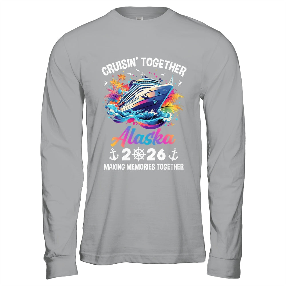 Cruisin Together Alaska Vacation Beach 2026 Memories Squad Shirt & Hoodie | siriusteestore