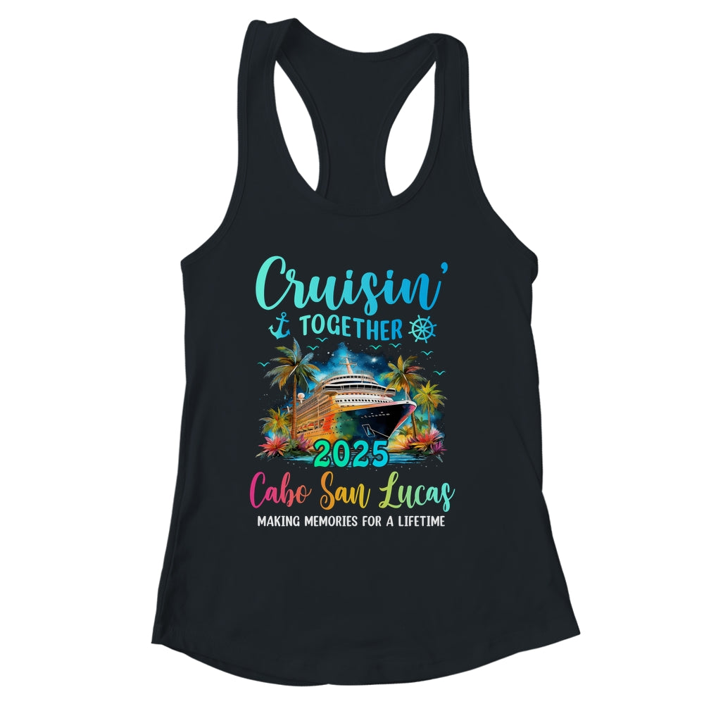 Cruisin' Together Cabo San Lucas 2025 Family Cruise Vacation Shirt & Tank Top | siriusteestore