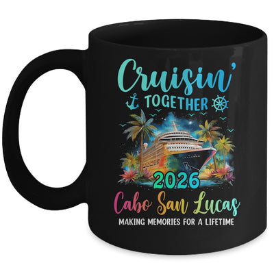 Cruisin' Together Cabo San Lucas 2026 Family Cruise Vacation Mug | siriusteestore